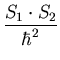 $\displaystyle {{S_1\cdot S_2}\over{\hbar^2}}$