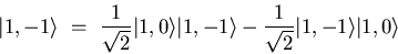 \begin{displaymath}{\vert{ 1,-1}\rangle }\ =\ {1\over\sqrt{2}} {\vert{ 1,0}\rang...
...
{1\over\sqrt2}{\vert{ 1, -1}\rangle }{\vert{ 1, 0}\rangle }
\end{displaymath}